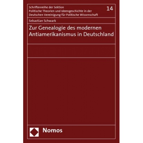 Sebastian Schwark - Zur Genealogie des modernen Antiamerikanismus in Deutschland