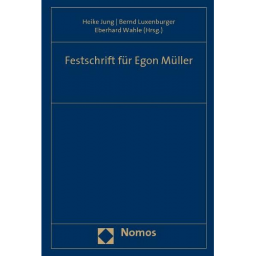 Heike Jung & Bernd Luxenburger & Eberhard Wahle - Festschrift für Egon Müller