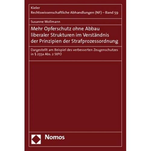 Susanne Wollmann - Mehr Opferschutz ohne Abbau liberaler Strukturen im Verständnis der Prinzipien der Strafprozessordnung