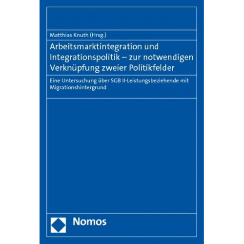 Arbeitsmarktintegration und Integrationspolitik - zur notwendigen Verknüpfung zweier Politikfelder