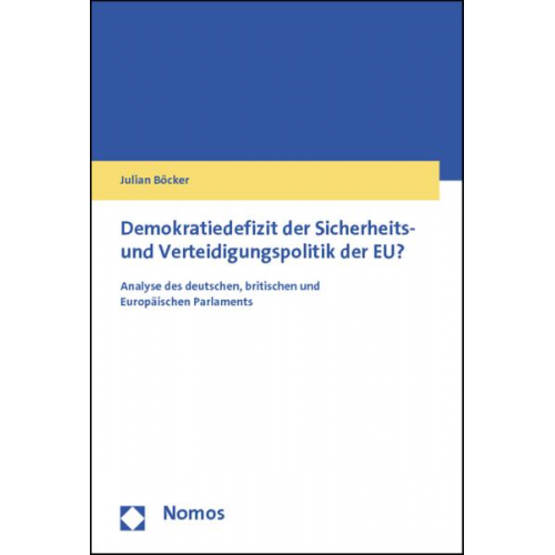 Julian Böcker - Demokratiedefizit der Sicherheits- und Verteidigungspolitik der EU?