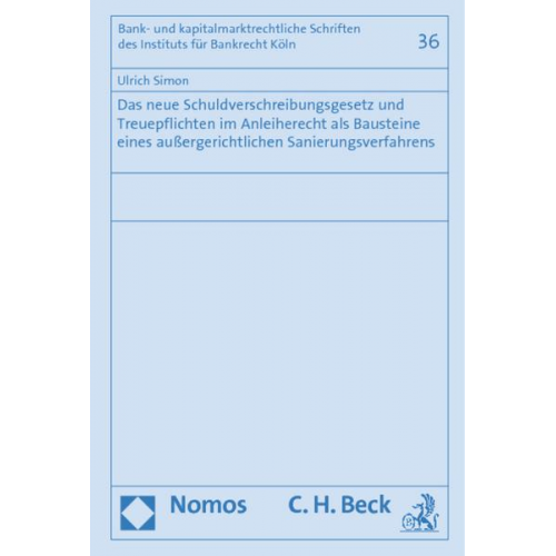 Ulrich Simon - Das neue Schuldverschreibungsgesetz und Treuepflichten im Anleiherecht als Bausteine eines außergerichtlichen Sanierungsverfahrens