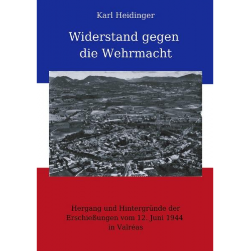 Karl Heidinger - Widerstand gegen die Wehrmacht