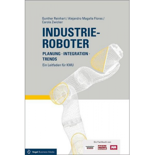 Gunther Reinhart & Alejandro Magaña Flores & Carola Zwicker - Industrieroboter