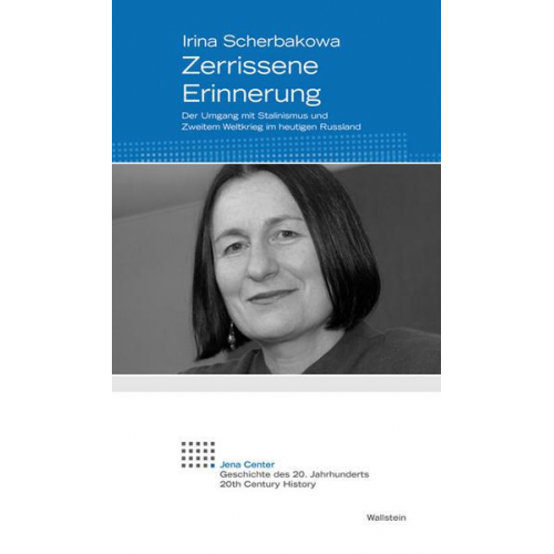 Irina Scherbakowa - Zerrissene Erinnerung