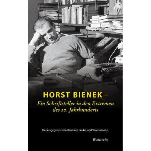 Horst Bienek – Ein Schriftsteller in den Extremen des 20. Jahrhunderts