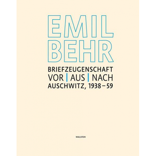 Emil Behr: Briefzeugenschaft vor, aus, nach Auschwitz 1938 – 1959
