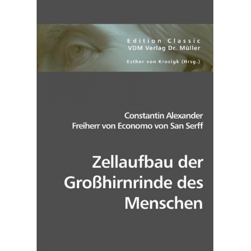 Constantin Alexander Freiherr Economo San Serff - Zellaufbau der Großhirnrinde des Menschen