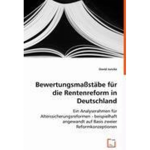 David Juncke - Juncke, D: Bewertungsmaßstäbe für die Rentenreform in Deutsc