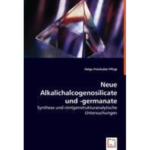 Helga Preishuber-Pflügl - Preishuber-Pflügl, H: Neue Alkalichalcogenosilicate und -ger