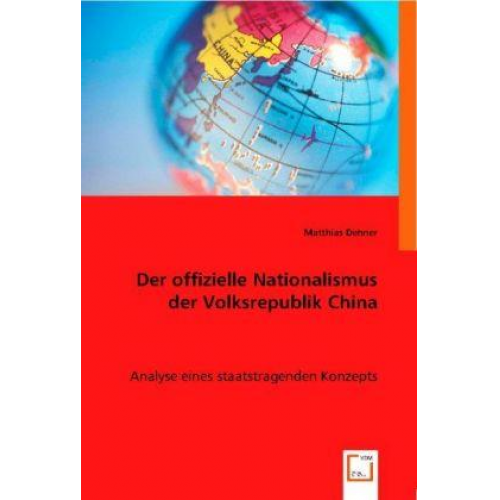 Matthias Dehner - Dehner, M: Der offizielle Nationalismus der Volksrepublik Ch