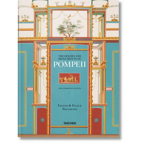 Valentin Kockel & Sebastian Schütze - Fausto & Felice Niccolini. The Houses and Monuments of Pompeii