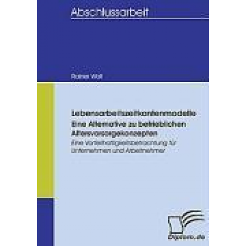 Rainer Wolf - Lebensarbeitszeitkontenmodelle - eine Alternative zu betrieblichen Altersvorsorgekonzepten