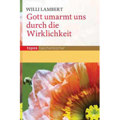 Willi Lambert - Gott umarmt uns durch die Wirklichkeit