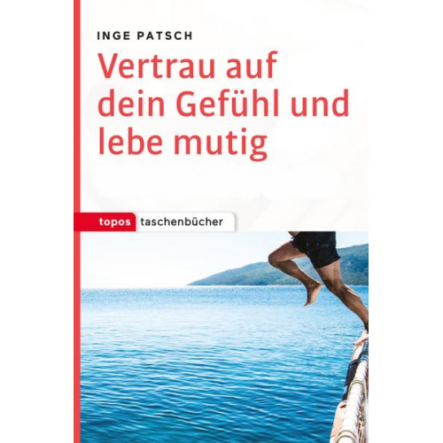 Inge Patsch - Vertrau auf dein Gefühl und lebe mutig