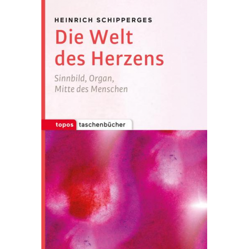 Heinrich Schipperges - Die Welt des Herzens