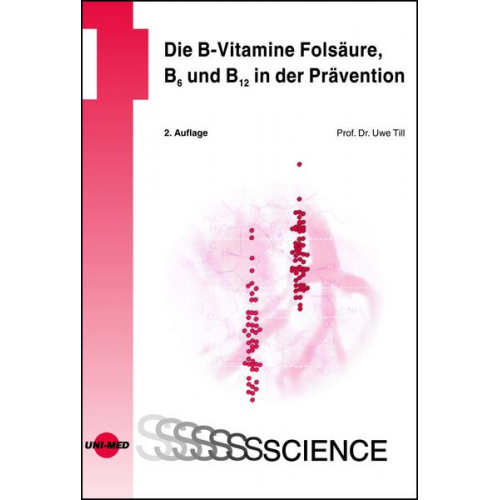 Uwe Till - Die B-Vitamine Folsäure, B6 und B12 in der Prävention