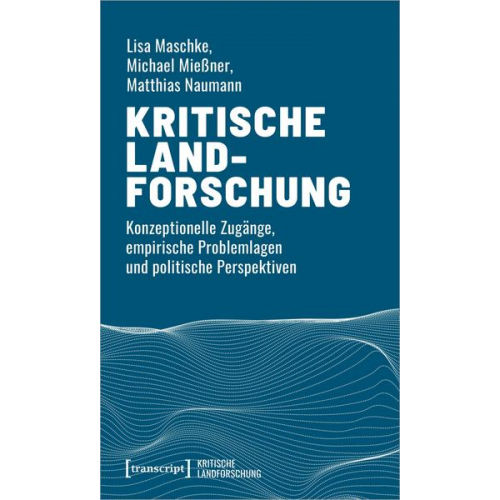 Lisa Maschke & Michael Miessner & Matthias Naumann - Kritische Landforschung