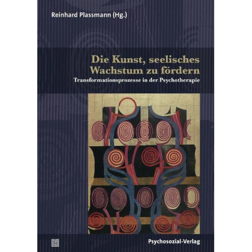 Reinhard Plassmann - Die Kunst, seelisches Wachstum zu fördern