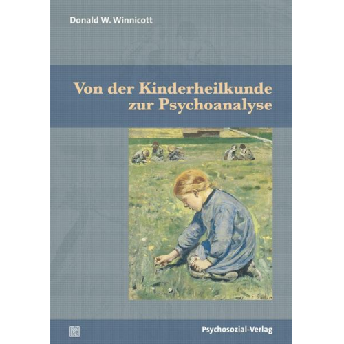 Donald W. Winnicott - Von der Kinderheilkunde zur Psychoanalyse