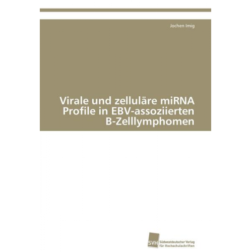 Jochen Imig - Virale und zelluläre miRNA Profile in EBV-assoziierten B-Zelllymphomen