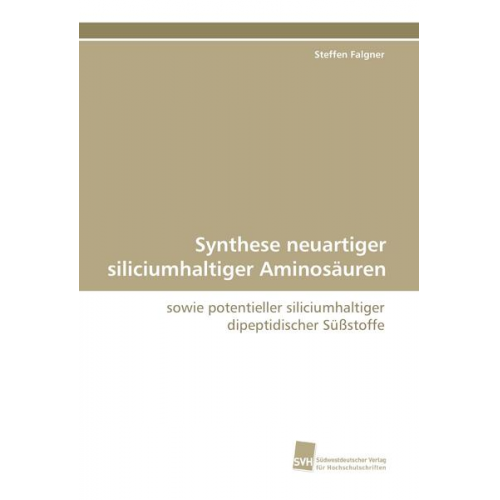 Steffen Falgner - Synthese neuartiger siliciumhaltiger Aminosäuren