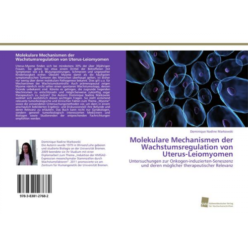 Dominique Nadine Markowski - Molekulare Mechanismen der Wachstumsregulation von Uterus-Leiomyomen