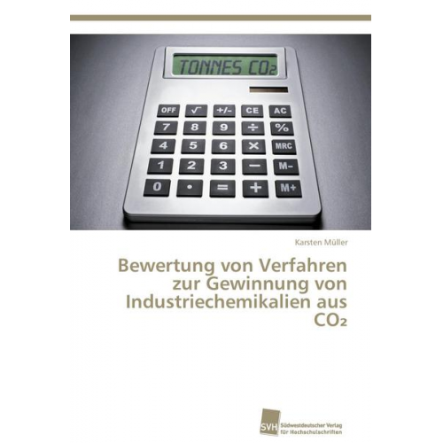 Karsten Müller - Bewertung von Verfahren zur Gewinnung von Industriechemikalien aus CO2