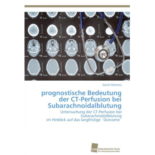 Daniel Martens - Prognostische Bedeutung der CT-Perfusion bei Subarachnoidalblutung