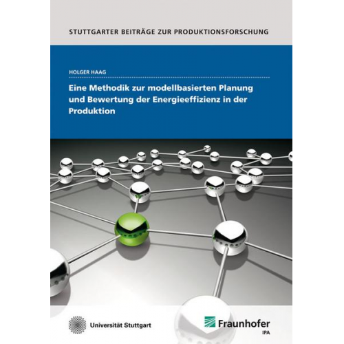 Holger Haag - Eine Methodik zur modellbasierten Planung und Bewertung der Energieeffizienz in der Produktion.