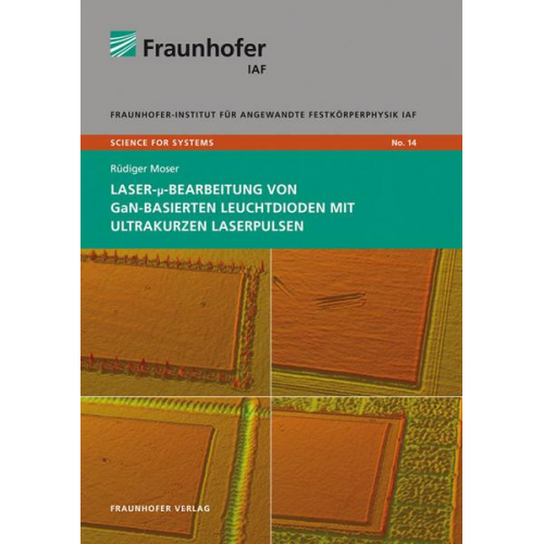 Rüdiger Moser - Laser-µ-Bearbeitung von GaN-basierten Leuchtdioden mit ultrakurzen Laserpulsen.