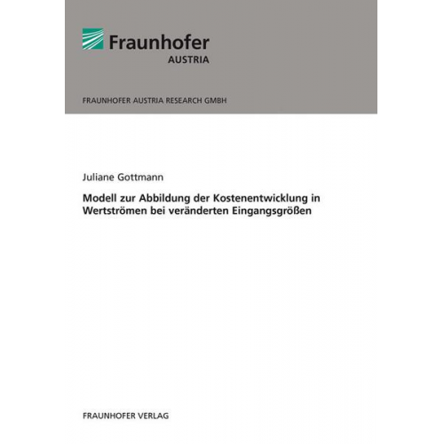 Juliane Gottmann - Modell zur Abbildung der Kostenentwicklung in Wertströmen bei veränderten Eingangsgrößen.