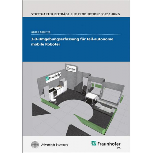 Georg Arbeiter - 3-D-Umgebungserfassung für teil-autonome mobile Roboter.