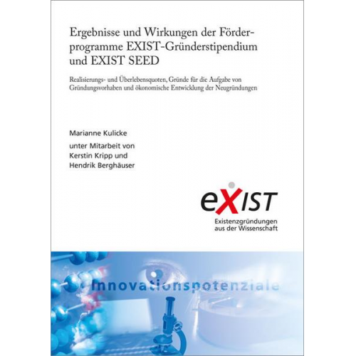 Marianne Kulicke - Ergebnisse und Wirkungen der Förderprogramme EXIST-Gründerstipendium und EXIST SEED.