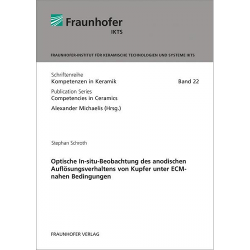 Stephan Schroth - Optische In-situ-Beobachtung des anodischen Auflösungsverhaltens von Kupfer unter ECM-nahen Bedingungen.