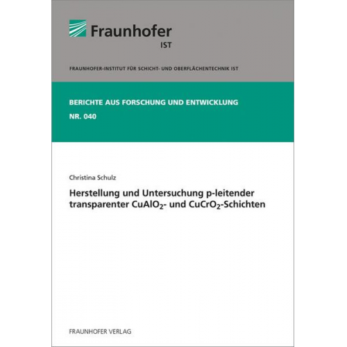 Christina Schulz - Herstellung und Untersuchung p-leitender transparenter CuAlO2- und CuCrO2-Schichten.