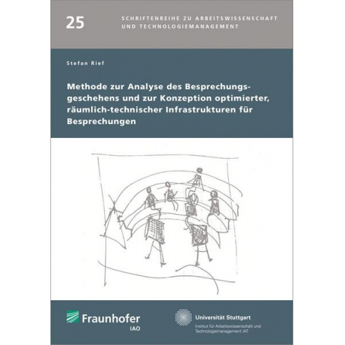 Stefan Rief - Methode zur Analyse des Besprechungsgeschehens und zur Konzeption optimierter, räumlich-technischer Infrastrukturen für Besprechungen.