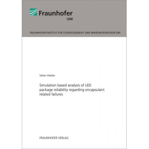 Stefan Watzke - Simulation based analysis of LED package reliability regarding encapsulant related failures.