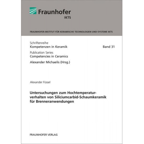 Alexander Füssel - Untersuchungen zum Hochtemperaturverhalten von Siliciumcarbid-Schaumkeramik für Brenneranwendungen.