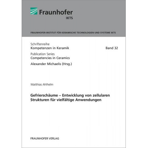 Matthias Ahlhelm - Gefrierschäume - Entwicklung von zellularen Strukturen für vielfältige Anwendungen.