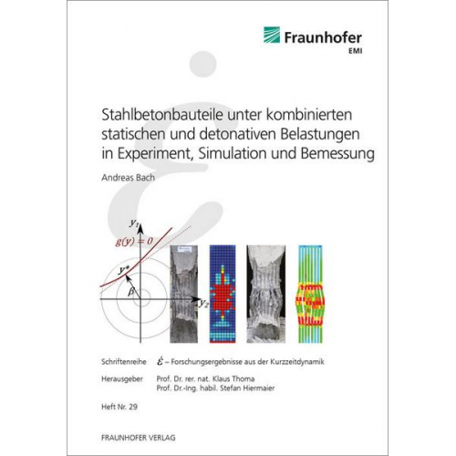 Andreas Bach - Stahlbetonbauteile unter kombinierten statischen und detonativen Belastungen in Experiment, Simulation und Bemessung.