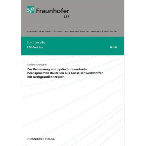 Steffen Schönborn - Zur Bemessung von zyklisch innendruckbeanspruchten Bauteilen aus Gusseisenwerkstoffen mit Kerbgrundkonzepten.