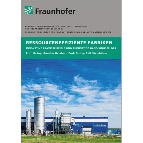 Gunther Reinhart & Rolf Steinhilper & Johannes Böhner & Christian Gebbe & Johannes Glasschröder - Ressourceneffiziente Fabriken.