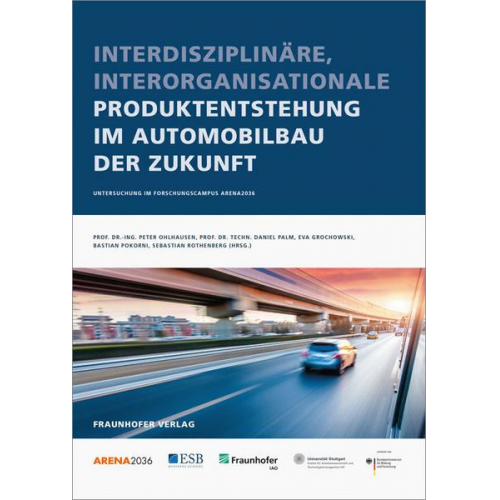 Peter Ohlhausen & Daniel Palm & Eva Grochowski & Bastian Pokorni & Sebastian Rothenberg - Interdisziplinäre, interorganisationale Produktentstehung im Automobilbau der Zukunft.