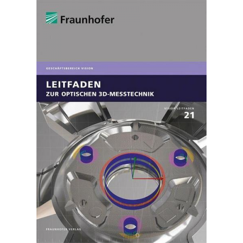 Alexander Bertz & Reinhard Danzl & Dirk Berndt & Jan Burke & Özgür Tan - Leitfaden zur optischen 3D-Messtechnik.