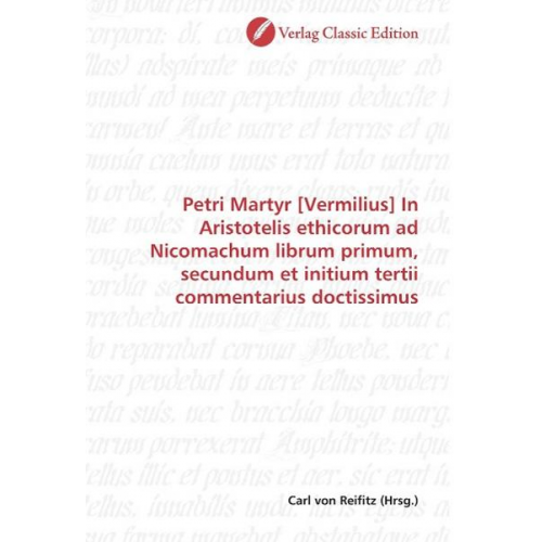 Petri Martyr [Vermilius] In Aristotelis ethicorum ad Nicomac