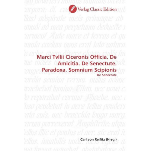 Marci Tvllii Ciceronis Officia. De Amicitia. De Senectute. P