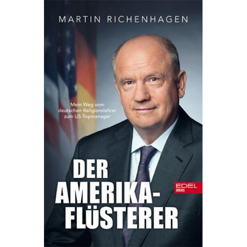 Martin Richenhagen & Stefan Merx & Thomas Mersch - Der Amerika-Flüsterer