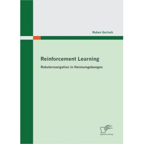 Ruben Gerlach - Reinforcement Learning: Roboternavigation in Heimumgebungen