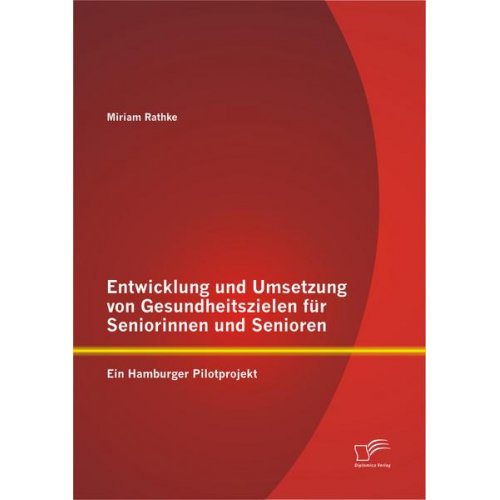 Miriam Rathke - Entwicklung und Umsetzung von Gesundheitszielen für Seniorinnen und Senioren: Ein Hamburger Pilotprojekt